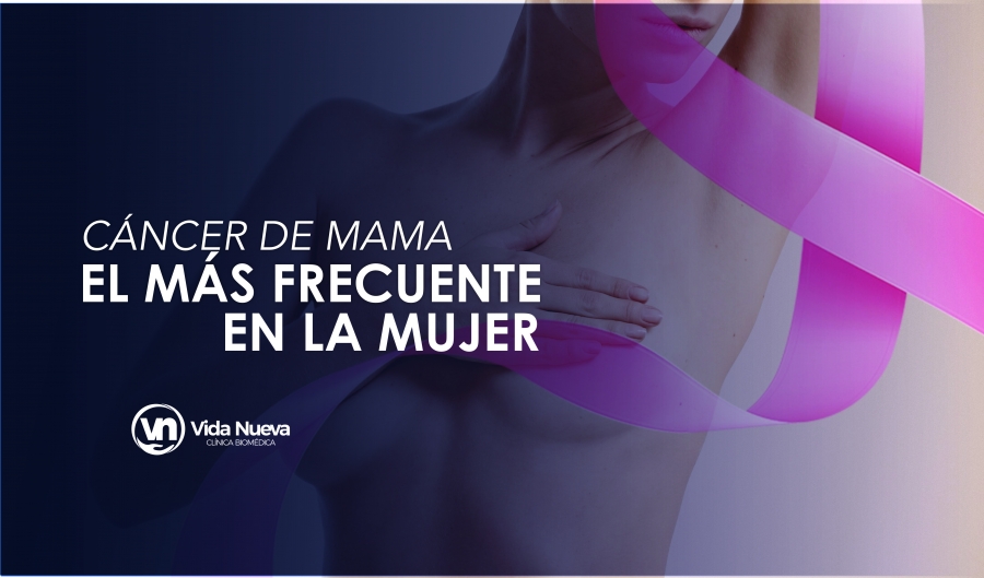 Cáncer de Mama, el más frecuente en la Mujer